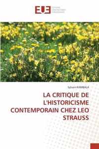 La Critique de l'Historicisme Contemporain Chez Leo Strauss