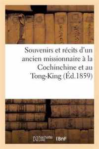 Souvenirs Et Recits d'Un Ancien Missionnaire A La Cochinchine Et Au Tong-King
