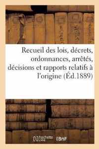 Recueil Des Lois, Decrets, Ordonnances, Arretes, Decisions Et Rapports Relatifs A l'Origine,