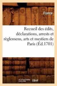 Recueil Des Edits, Declarations, Arrests Et Reglemens, Arts Et Mestiers de Paris (Ed.1701)