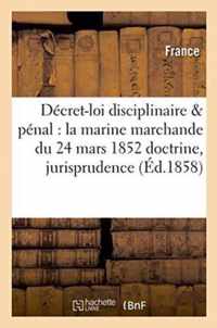 Decret-Loi Disciplinaire & Penal Pour La Marine Marchande Du 24 Mars 1852 Doctrine Et Jurisprudence