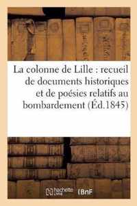 La Colonne de Lille: Recueil de Documents Historiques Et de Poesies Relatifs Au Bombardement