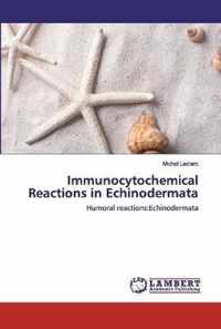 Immunocytochemical Reactions in Echinodermata