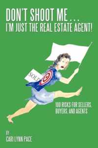 Don't Shoot Me...I'm Just the Real Estate Agent!
