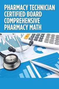 Pharmacy Technician Certified Board Comprehensive Pharmacy Math