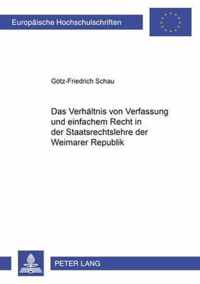 Das Verhaeltnis Von Verfassung Und Einfachem Recht in Der Staatsrechtslehre Der Weimarer Republik