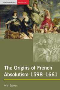 Origins Of French Absolutism 1598-1661