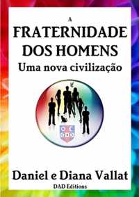 A Fraternidade DOS Homens - Uma Nova Civilizacao