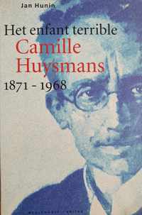 Het enfant terrible camille huysmans 1871-1968