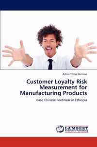 Customer Loyalty Risk Measurement for Manufacturing Products