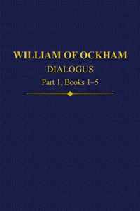 William Of Ockham Dialogus Part 1, Books 1-5