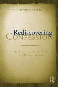 Rediscovering Confession: The Practice of Forgiveness and Where It Leads