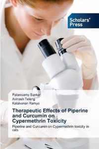 Therapeutic Effects of Piperine and Curcumin on Cypermethrin Toxicity