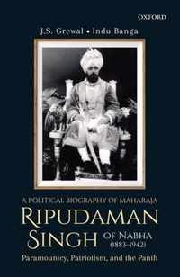 A Political Biography of Maharaja Ripudaman Singh of Nabha