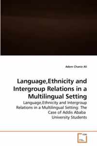 Language, Ethnicity and Intergroup Relations in a Multilingual Setting