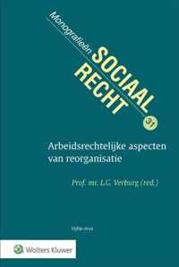 Monografieen sociaal recht 31 - Arbeidsrechtelijke aspecten van reorganisatie
