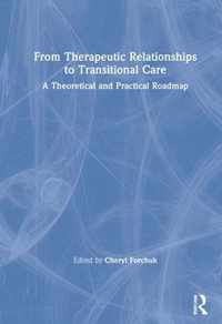 From Therapeutic Relationships to Transitional Care: A Theoretical and Practical Roadmap