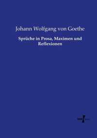 Spruche in Prosa, Maximen und Reflexionen