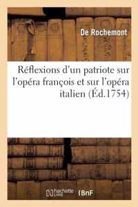Reflexions d'Un Patriote Sur l'Opera Francois Et Sur l'Opera Italien, Qui Presentent Le Parallele