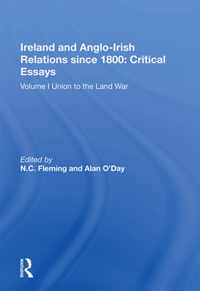 Ireland and Anglo-Irish Relations since 1800: Critical Essays: Volume I