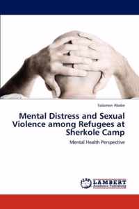 Mental Distress and Sexual Violence among Refugees at Sherkole Camp