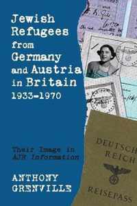 Jewish Refugees from Germany and Austria in Britain, 1933-1970: Their Image in Ajr Information