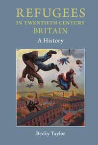 Refugees in Twentieth-Century Britain