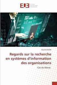 Regards sur la recherche en systemes d'information des organisations