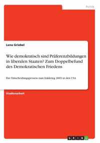 Wie demokratisch sind Praferenzbildungen in liberalen Staaten? Zum Doppelbefund des Demokratischen Friedens