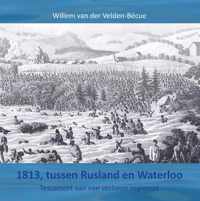 1813, tussen Rusland en Waterloo - Willem van der Velden-Bécue - Hardcover (9789464435603)