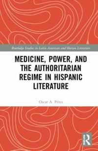 Medicine, Power, and the Authoritarian Regime in Hispanic