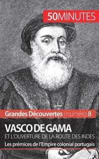 Vasco de Gama et l'ouverture de la route des Indes: Les prémices de l'Empire colonial portugais