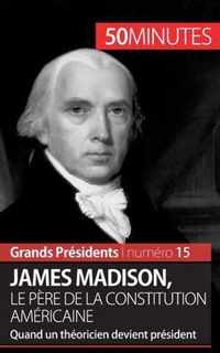 James Madison, le pere de la Constitution americaine