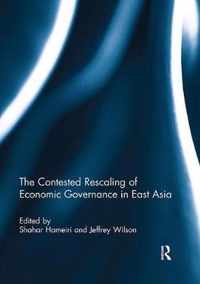 The Contested Rescaling of Economic Governance in East Asia