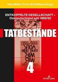 Entkoppelte Gesellschaft - Ostdeutschland Seit 1989/90: Band 4