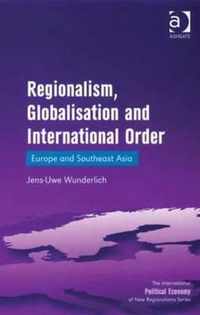 Regionalism, Globalisation and International Order