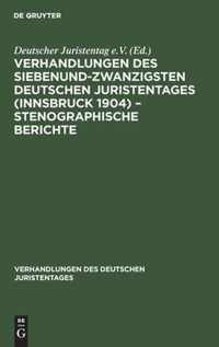 Verhandlungen Des Siebenundzwanzigsten Deutschen Juristentages (Innsbruck 1904) - Stenographische Berichte
