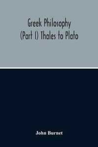 Greek Philosophy; (Part I) Thales To Plato