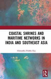 Coastal Shrines and Transnational Maritime Networks across India and Southeast Asia