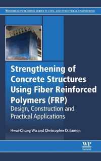 Strengthening of Concrete Structures Using Fiber Reinforced Polymers (FRP)