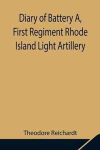 Diary of Battery A, First Regiment Rhode Island Light Artillery