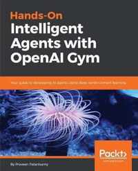 Hands-On Intelligent Agents with OpenAI Gym