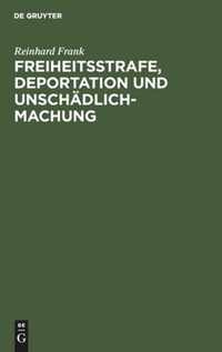 Freiheitsstrafe, Deportation und Unschadlichmachung