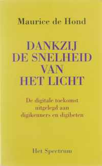 Dankzij de snelheid van het licht. De digitale  toekomst uitgelegd aan digikenners en digibeten