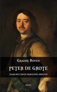 Peter de Grote. Tsaar met grote maritieme ambities