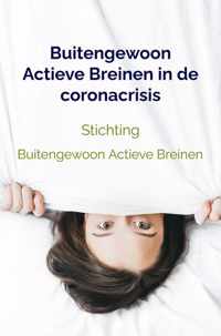 Buitengewoon Actieve Breinen in de coronacrisis - Stichting Buitengewoon Actieve Breinen - Paperback (9789464181159)
