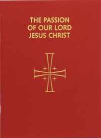 Passion of Our Lord Jesus Christ: Arranged for Proclamation by Several Ministers