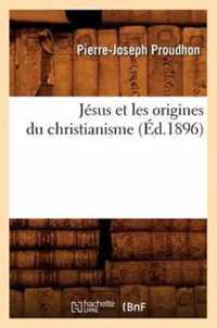 Jesus Et Les Origines Du Christianisme (Ed.1896)