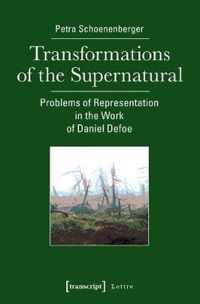 Transformations of the Supernatural - Problems of Representation in the Work of Daniel Defoe