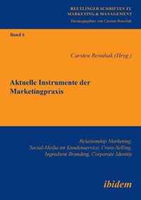 Aktuelle Instrumente der Marketingpraxis. Relationship Marketing, Social-Media im Kundenservice, Cross-Selling, Ingredient Branding, Corporate Identity